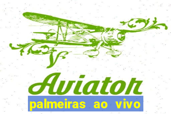 palmeiras ao vivo futebol play hd